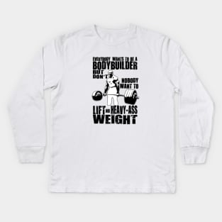 Everybody Wants To Be A Bodybuilder Ronnie Coleman Deadlift Kids Long Sleeve T-Shirt